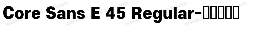 Core Sans E 45 Regular字体转换